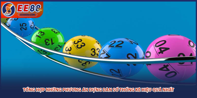 Tổng hợp những phương án dựng dàn số thống kê hiệu quả nhất